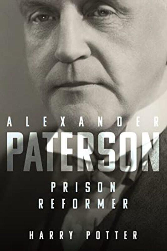 

Alexander Paterson Prison Reformer by UK The Institutional Institute for Strategic Studies IISS The International Institute for Strategic Studies IISS