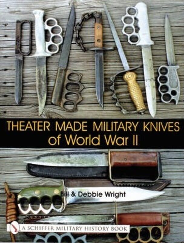 

Theater Made Military Knives of World War II, Hardcover Book, By: Bill Wright