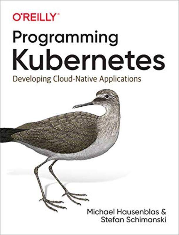 

Programming Kubernetes by Michael HausenblasStefan Schimanski-Paperback