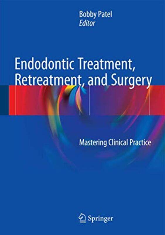 

Endodontic Treatment Retreatment And Surgery by Bobby Patel-Hardcover