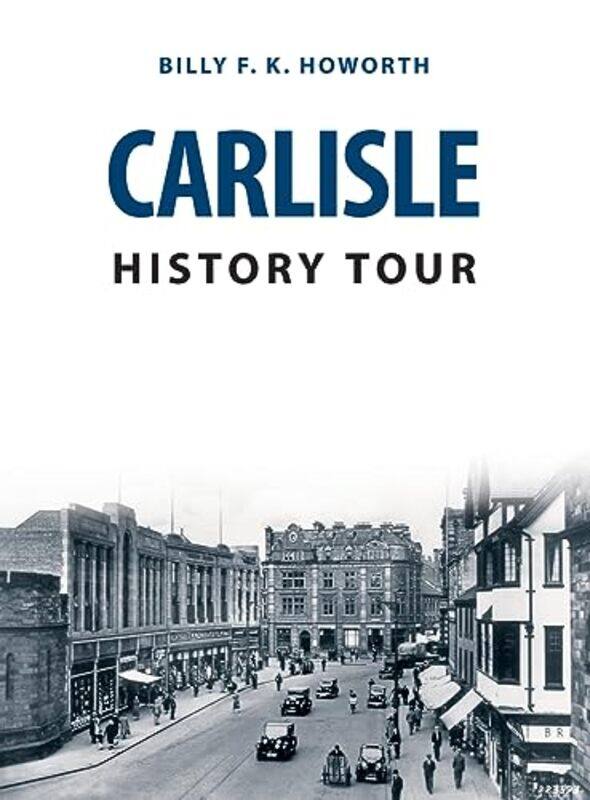 

Carlisle History Tour by Billy FK Howorth-Paperback