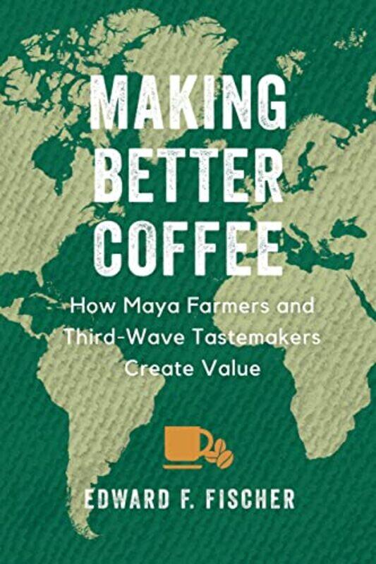 

Making Better Coffee by Edward F Fischer-Paperback