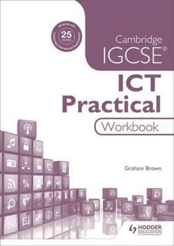 

Cambridge IGCSE ICT Practical Workbook, Paperback Book, By: Graham Brown