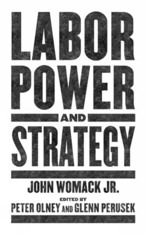 

Labor Power and Strategy by Peter OlneyGlenn Perusek-Paperback