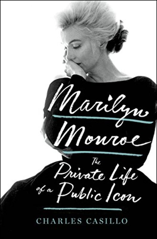 

Marilyn Monroe The Private Life of a Public Icon, Hardcover, By: Charles Castillo