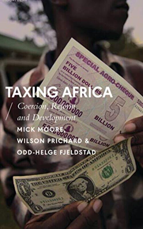 

Taxing Africa by Mick MooreWilson PrichardOdd-Helge Fjeldstad-Paperback