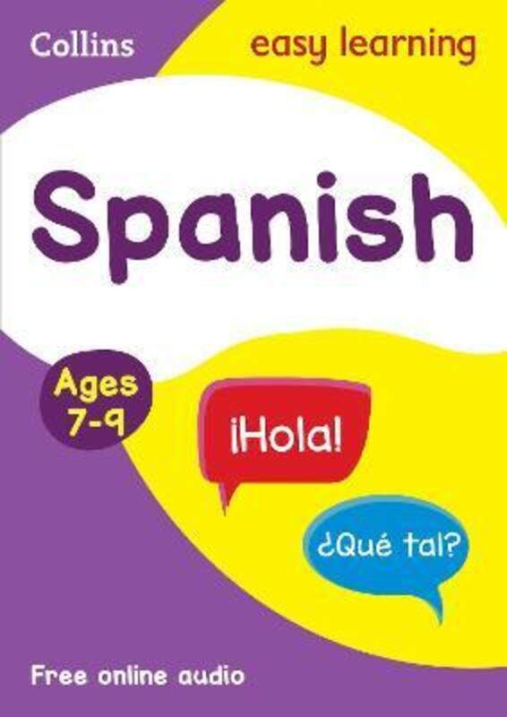 

Spanish Ages 7-9: Home Learning and School Resources from the Publisher of Revision Practice Guides,