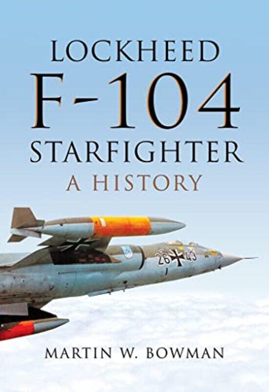 

Lockheed F104 Starfighter by Martin W Bowman-Hardcover