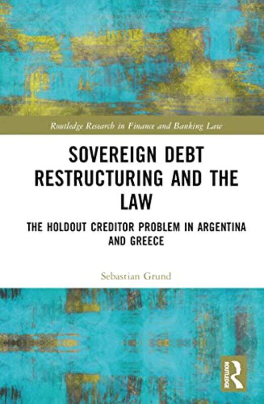

Sovereign Debt Restructuring And The Law by Sebastian Grund-Paperback