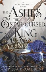 The Ashes And The Starcursed King The Hotly Anticipated Romantasy Sensation The Hunger Games Wit by Carissa Broadbent..Paperback