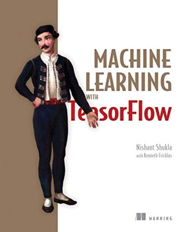 

Machine Learning with TensorFlow by Nishant Shukla-Paperback