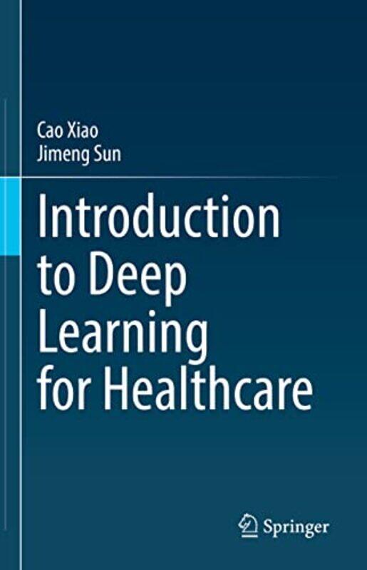 

Introduction to Deep Learning for Healthcare by Cao XiaoJimeng Sun-Hardcover