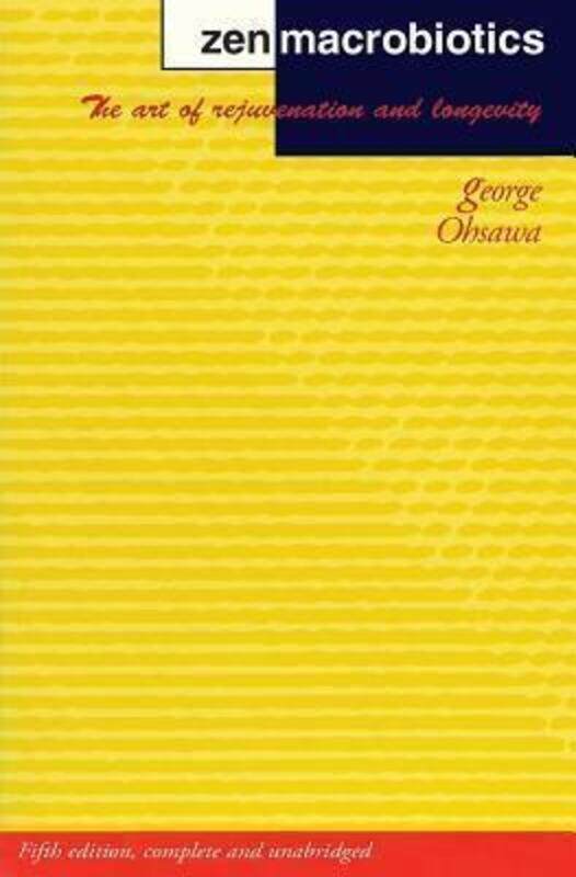 

Zen Macrobiotics: The Art of Rejuvenation and Longevity, Paperback Book, By: George Ohsawa
