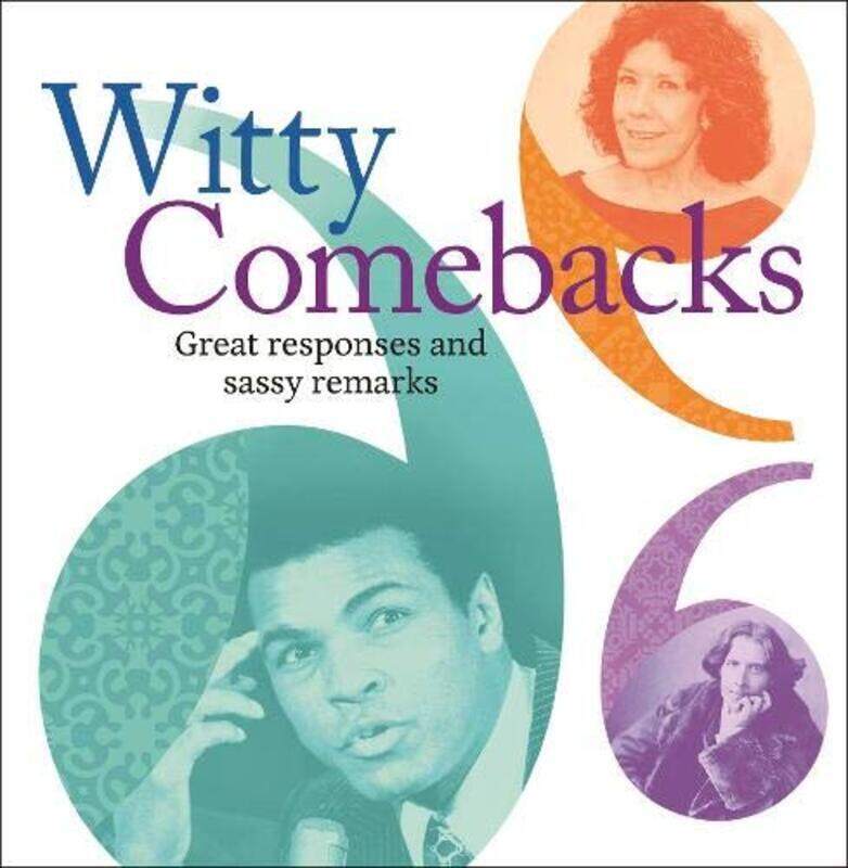 

Witty Comebacks: Great Responses and Sassy Remarks, Paperback Book, By: James Stephenson