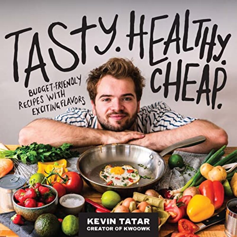 Tasty. Healthy. Cheap. Budgetfriendly Recipes With Exciting Flavors By Tatar, Kevin Paperback