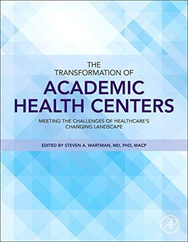 

Transformation of Academic Health Centers,Paperback,By:Steven Wartman, M.D., Ph.D. (President/ CEO, Association of Academic Health Center, Washington,