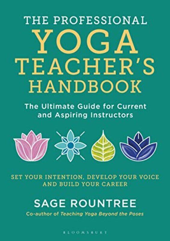 

The Professional Yoga Teachers Handbook: The Ultimate Guide for Current and Aspiring Instructors , Paperback by Rountree, Sage