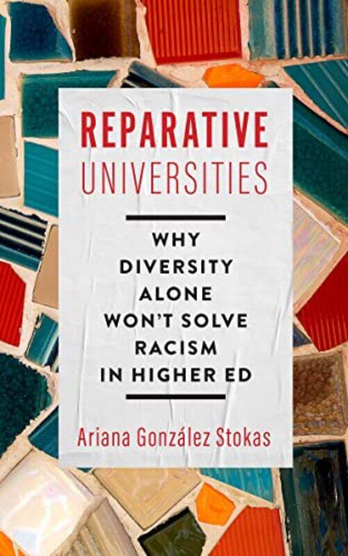 

Reparative Universities by Ariana Gonzalez Stokas-Hardcover