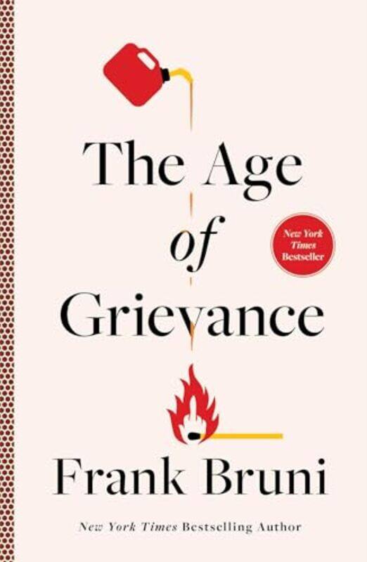 

The Age of Grievance by Frank Bruni-Hardcover