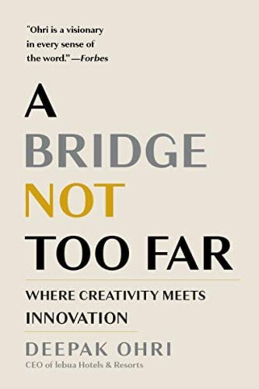 

A Bridge Not Too Far Where Creativity Meets Innovation By Ohri Deepak Hardcover