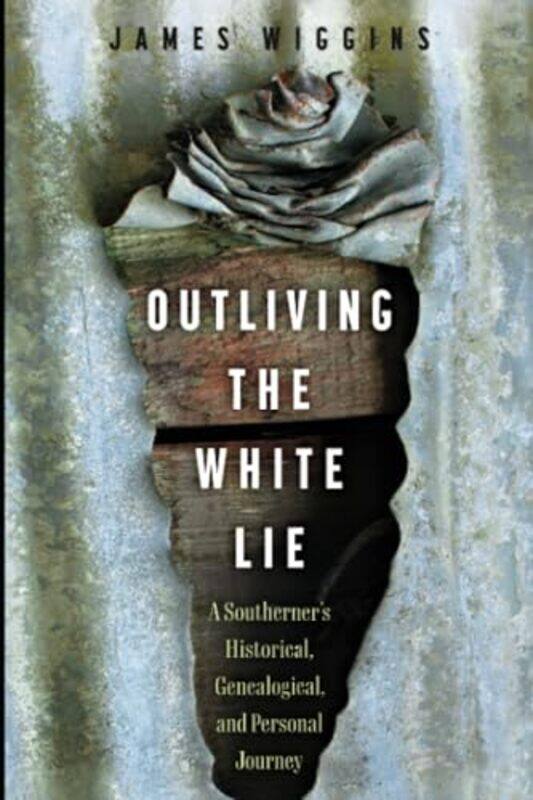 

Outliving the White Lie by James Wiggins-Paperback
