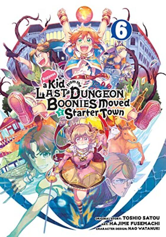 

Suppose a Kid from the Last Dungeon Boonies Moved to a Starter Town 6 by SatouHajime FusemachiNao Watanuki-Paperback