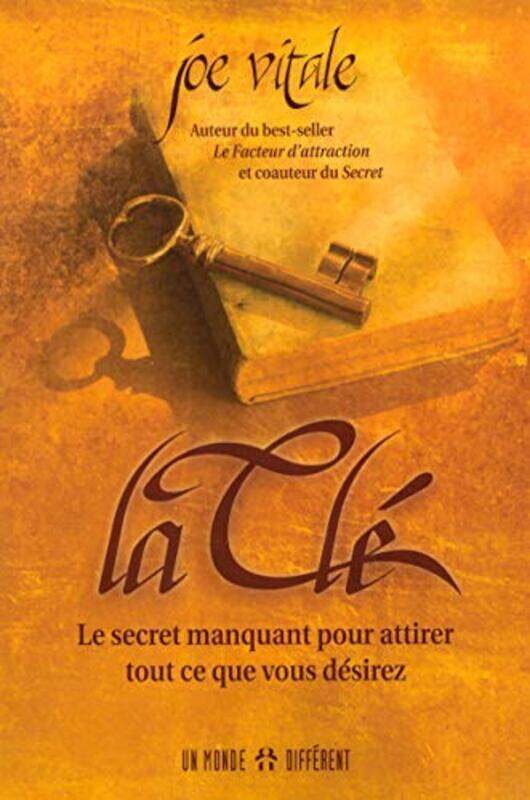 

La Cle - le Secret Manquant pour Attirer Tout Ce Que Vous Desirez,Paperback,By:Vitale Joe