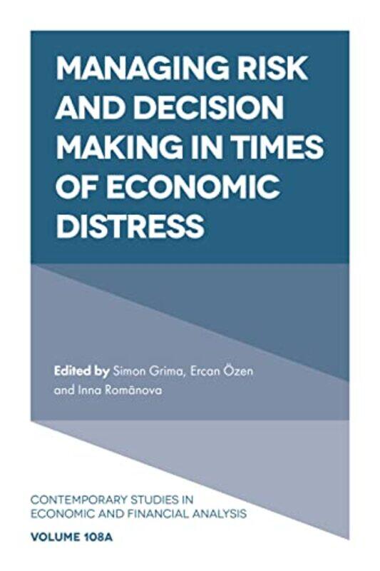 

Managing Risk And Decision Making In Times Of Economic Distress by Simon (University of Malta, Malta) GrimaErcan (University of Usak, Turkey) OzenInna