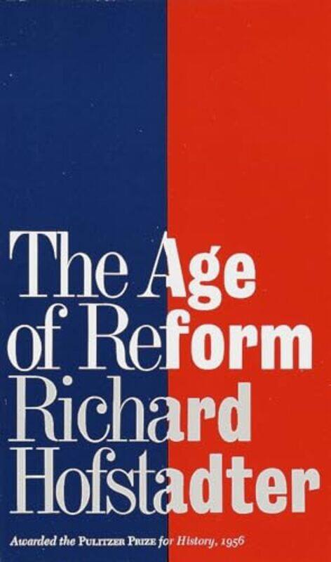 

The Age of Reform by Richard Hofstadter-Paperback