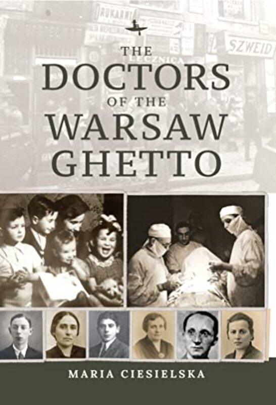 

The Doctors of the Warsaw Ghetto by Maria CiesielskaTali NatesJeanette FriedmanLuc AlbinskiAgata Krzychylkiewicz-Paperback