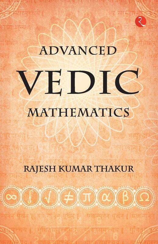 

Advanced Vedic Mathematics, Paperback Book, By: Rajesh Kumar Thakur