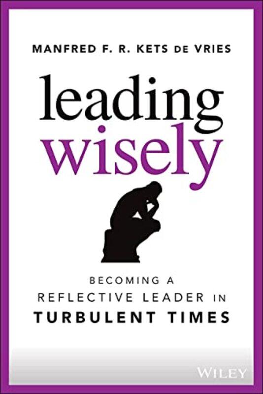 

Leading Wisely by Manfred F R Fontainebleau, France Kets de Vries-Hardcover