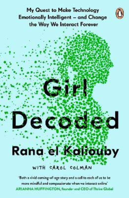 

Girl Decoded: My Quest to Make Technology Emotionally Intelligent - and Change the Way We Interact F.paperback,By :el Kaliouby, Rana