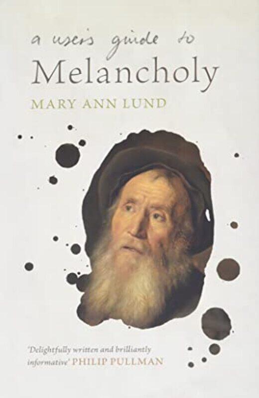 

A Users Guide to Melancholy by Mary Ann University of Leicester Lund-Hardcover
