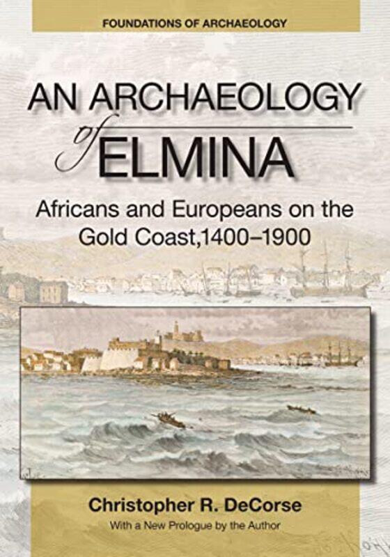 

An Archaeology of Elmina New edition by Christopher R DeCorse-Paperback