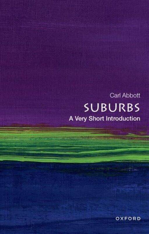 

Suburbs A Very Short Introduction by Carl Professor of Urban Studies and Planning, Professor of Urban Studies and Planning, Emeritus Portland State Un