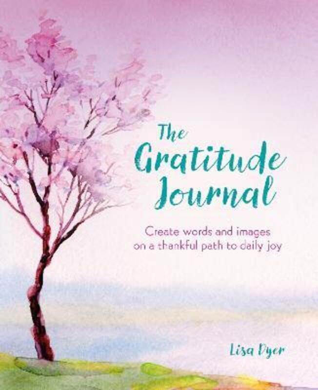 

The Gratitude Journal: Create Words and Images on a Thankful Path to Daily Joy.paperback,By :Dyer, Lisa