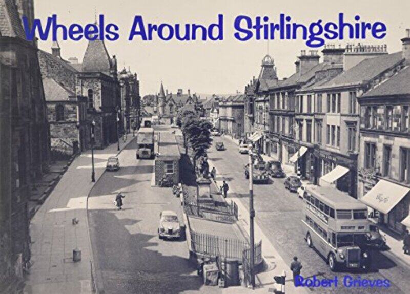 

Wheels Around Stirlingshire by Robert Grieves-Paperback