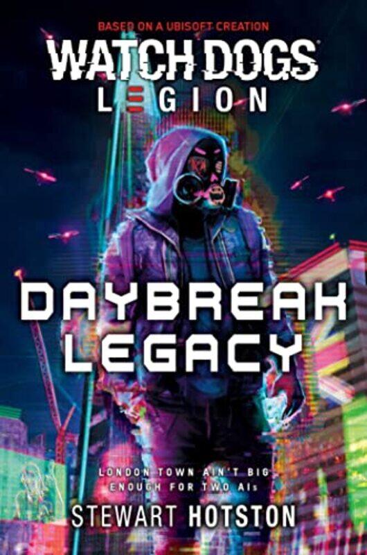 

Watch Dogs Legion Daybreak Legacy by Stewart Hotston-Paperback
