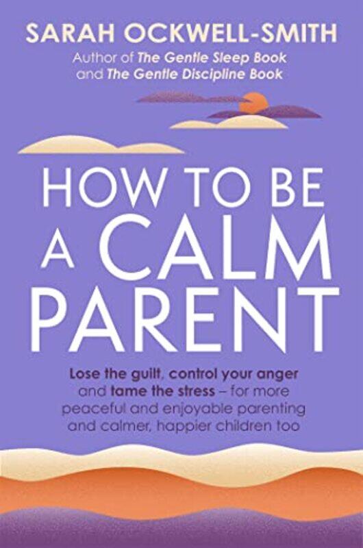 

How To Be A Calm Parent by Sarah Ockwell-Smith-Paperback