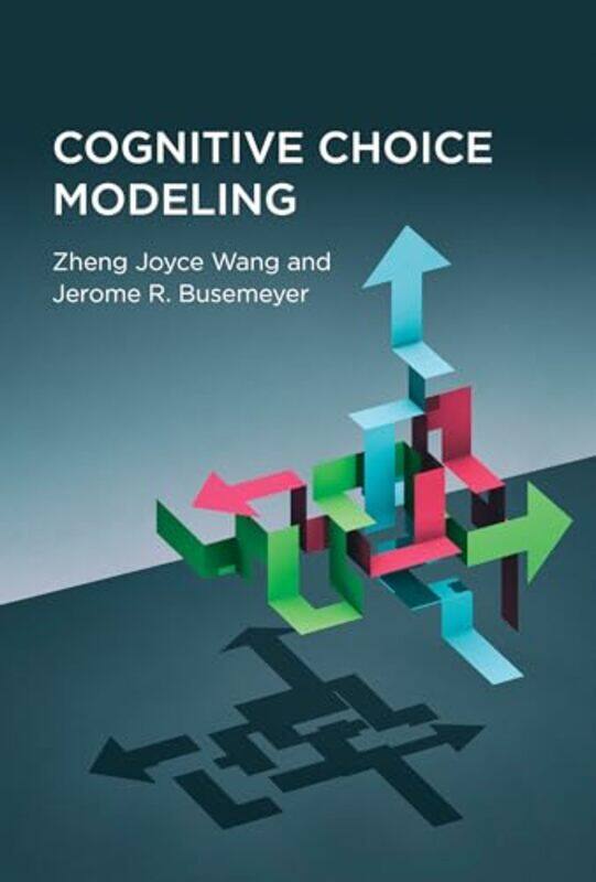 

Cognitive Choice Modeling by Zheng Joyce WangJerome R Busemeyer-Hardcover