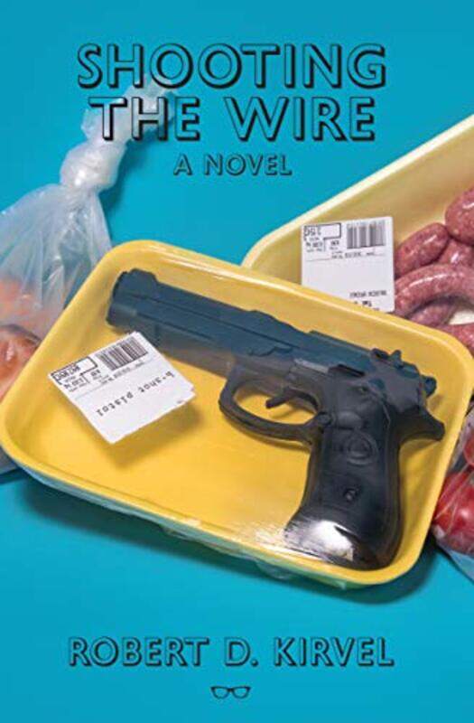 

Shooting The Wire by Robert D Kirvel-Paperback