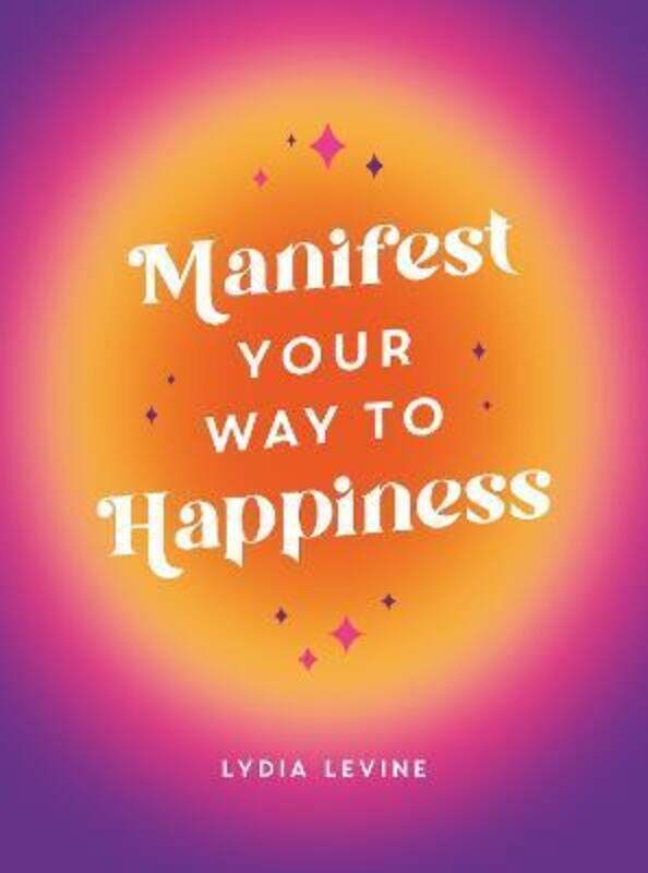 

Manifest Your Way to Happiness,Hardcover,ByLydia Levine