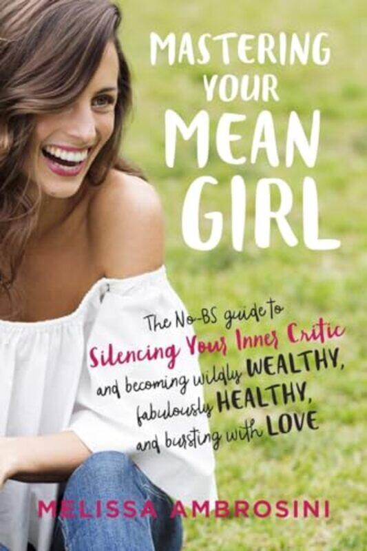 

Mastering Your Mean Girl by Melissa Melissa Ambrosini Ambrosini-Paperback