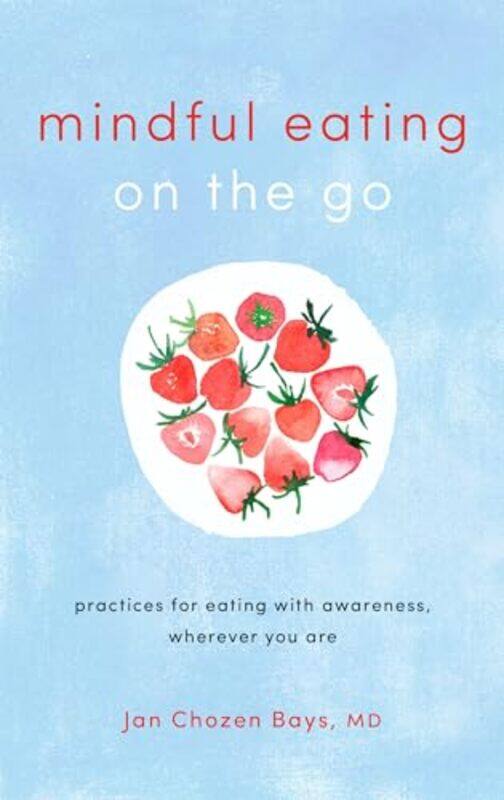 

Mindful Eating on the Go by Jan Chozen Bays-Paperback