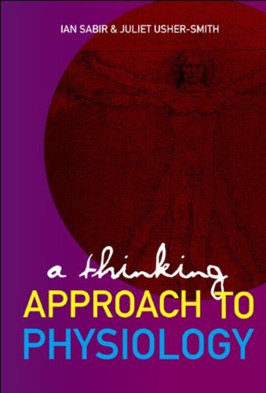 

Thinking Approach To Physiology A by Ian N (Univ Of Cambridge, Uk) SabirJuliet A (Univ Of Cambridge, Uk) Usher-smith-Hardcover