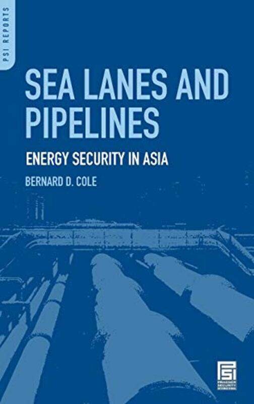 

Sea Lanes and Pipelines by Bernard D Cole-Hardcover