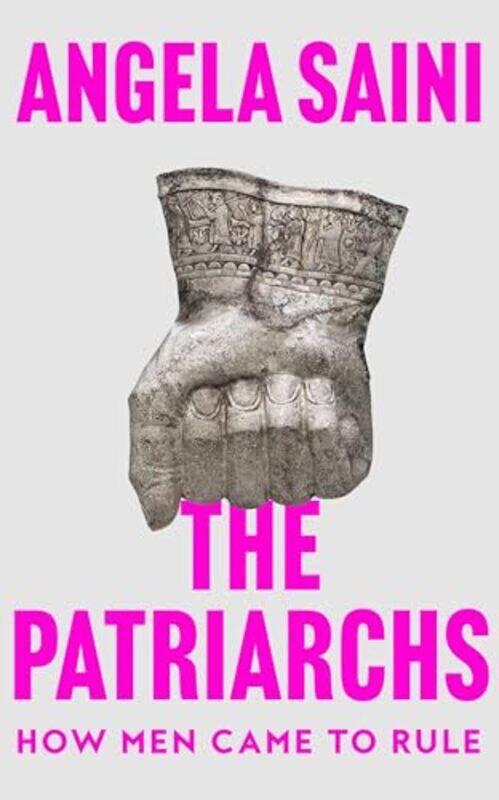 

The Patriarchs by Angela Saini-Hardcover