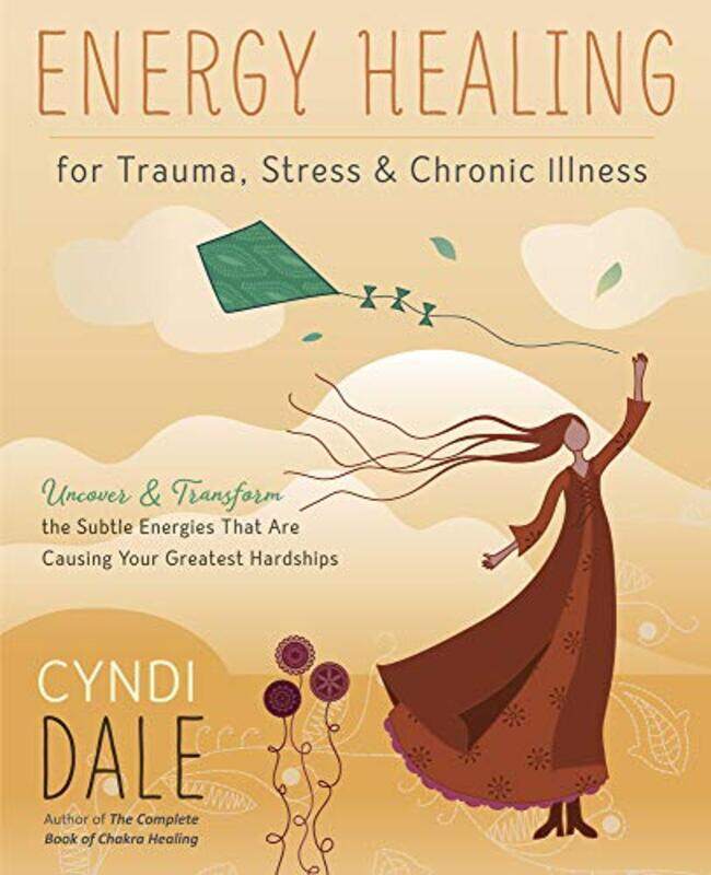 

Energy Healing for Trauma Stress and Chronic Illness by Cyndi Dale-Paperback