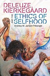 Deleuze Kierkegaard and the Ethics of Selfhood by Andrew M Jampol-Petzinger-Paperback